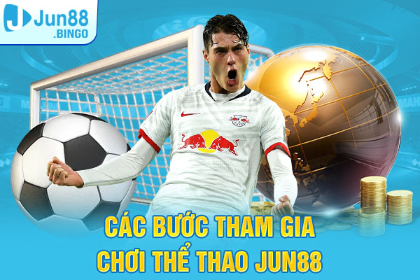 Các bước tham gia chơi thể thao tại nhà cái Jun88