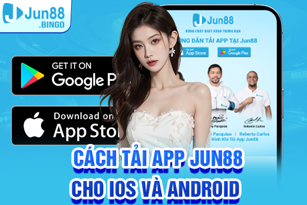 Hướng dẫn nhanh cách tải app Jun88 cho IOS và Android