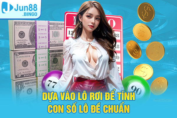 Dựa vào lô rơi để tính con số lô đề chuẩn