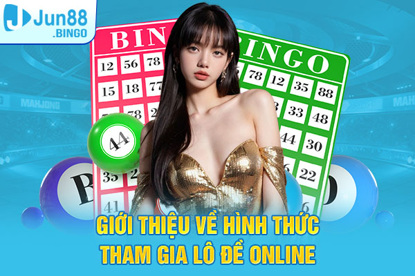 Giới thiệu về hình thức tham gia lô đề online