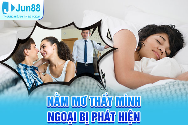 Nằm mơ thấy mình ngoại tình với người khác và bị phát hiện