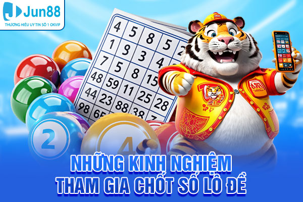 Những kinh nghiệm tham gia chốt số lô đề