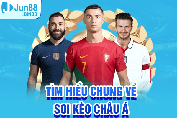 Tìm hiểu chung về soi kèo châu Á