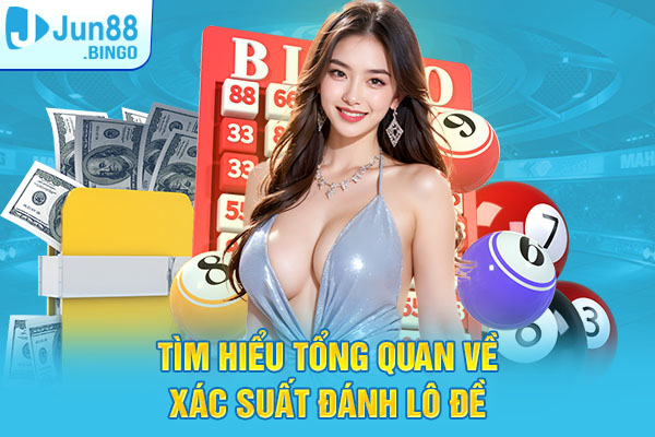 Tìm hiểu tổng quan về xác suất đánh lô đề