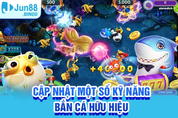 Một số kỹ năng chơi bắn cá tiểu tiên hiệu quả