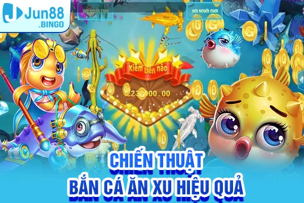 Chiến thuật bắn cá hiệu quả ít ai biết