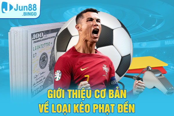 Giới thiệu cơ bản về loại kèo phạt đền