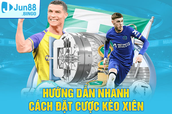 Hướng dẫn nhanh cách đặt cược kèo xiên trong bóng đá