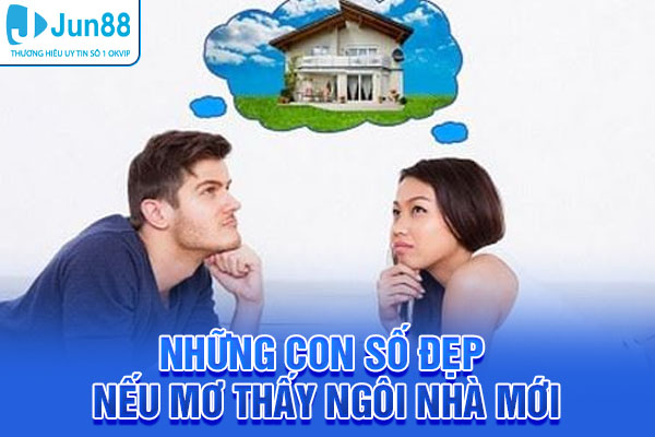 Những con số đẹp nên chọn nếu mơ thấy ngôi nhà mới