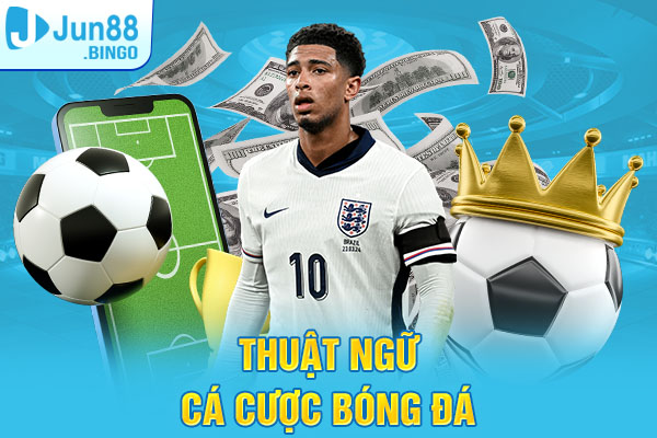 thuật ngữ cá cược bóng đá